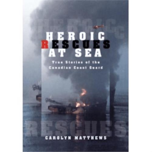 Heroic Rescues At Sea Stories Of Canadian Cg