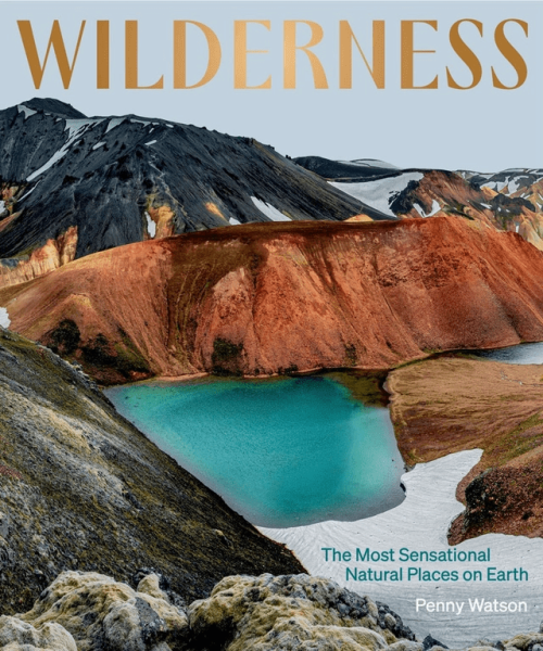 Wilderness: the Most Sensational Natural Places On Earth