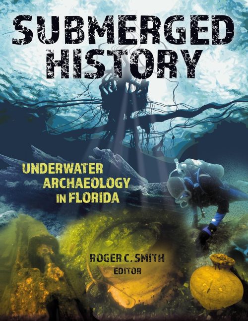 Submerged History: Underwater Archaeology in Florida